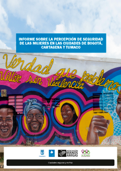 Informe sobre la Percepción de Seguridad de las mujeres en las ciudades de Bogotá, Cartagena y Tumaco