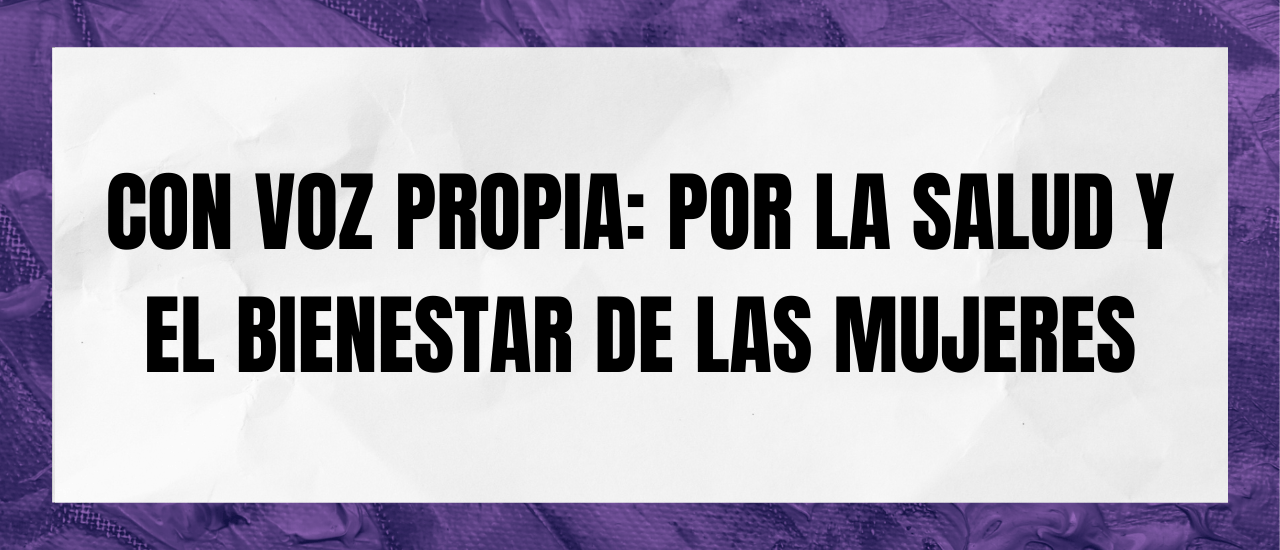 Con voz propia: por la salud y el bienestar de las mujeres