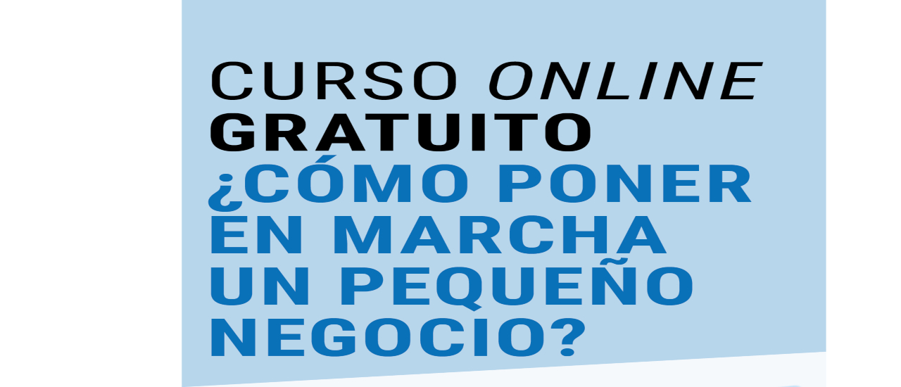 Curso online gratuito: ¿Cómo poner en marcha un pequeño negocio?